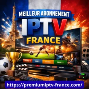 meilleur abonnement IPTV France